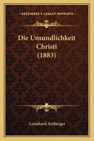 Die Unsundlichkeit Christi (1883) 1148750770 Book Cover