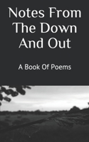 Notes From The Down And Out: A Book Of Poems B097X4R7TB Book Cover