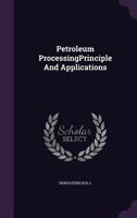 Petroleum Processingprinciple and Applications 1179960920 Book Cover