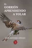 EL GORRIÓN APRENDIENDO A VOLAR (El vuelo del gorrión) B0BP9WPH66 Book Cover