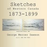 Sketches of Western Canada 1873-1899: Geology and Anthropology 1998321134 Book Cover