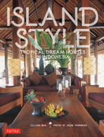 Island Style: Tropical Dream Houses in Indonesia 0804844607 Book Cover