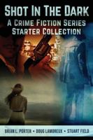 Shot In The Dark: A Crime Fiction Series Starter Collection 4824181437 Book Cover