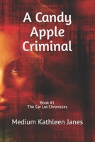 A Candy Apple Criminal (The Car Lot Chronicles) B08JB1Z71F Book Cover