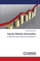 Equity Market Anomalies: An Empirical Study of Select Emerging Markets 3659592846 Book Cover