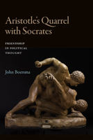 Aristotle's Quarrel with Socrates: Friendship in Political Thought (Suny Ancient Greek Philosophy) 1438496710 Book Cover