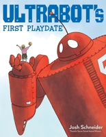 Ultrabot's First Playdate 1328490130 Book Cover
