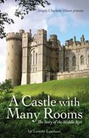 A Castle with Many Rooms: The Story of the Middle Ages 1616343834 Book Cover