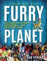Furry Planet: A World Gone Wild: Includes History, Costumes, and Conventions 1954641109 Book Cover