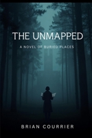 The Unmapped: A Novel of Hidden Villages, Buried Secrets, and Maps Meant to Lie B0H6TBW2YY Book Cover