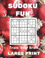 FUN SUDOKU Train Your Brain: Large Print B08W7SPM7H Book Cover