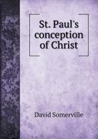 St. Paul's Conception of Christ 5518862075 Book Cover