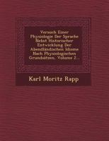 Versuch Einer Physiologie Der Sprache Nebst Historischer Entwicklung Der Abendlandischen Idiome Nach Physiologischen Grundsatzen, Volume 2... 1172057133 Book Cover