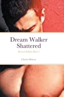 Dream Walker Shattered: Book 1 1387923773 Book Cover