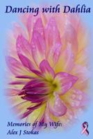 Dancing with Dahlia: My Wife's Courageous Struggle with Cancer 1490406468 Book Cover