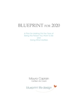 Blueprint for 2020: A Pland for Making this the Year of Being the Person You Want to Be and Doing What Matters 1653849185 Book Cover