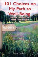 101 Choices on My Path to Well Being: And the thoughts that made them possible 1502856948 Book Cover