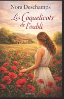 Les Coquelicots de l’oubli: Une histoire d’amour, de mémoire et de renaissance (French Edition) B0GMWZK297 Book Cover