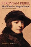 Peruvian Rebel: The World of Magda Portal, with a Selection of Her Poems 0271035501 Book Cover