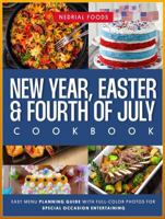 New Year, Easter and Fourth of July Cookbook: Easy Menu Planning Guide with Full-Color Photos for Special Occasion Entertaining (Festive Feasts Holiday Cookbooks) 1965760066 Book Cover