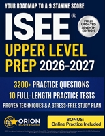 ISEE® Upper Level Prep: The Strategic Guide to the ISEE Upper Level | 3,200+ Practice Questions, 10 Full-Length Tests, Proven Techniques & a Stress-Free Study Plan to Achieve a 9 Stanine Score B0FVTH2MPX Book Cover