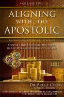 Aligning with the Apostolic: Volume 5 - Apostolic Multiplication & Wealth, Apostolic Culture, and Summary & Conclusion 193994404X Book Cover