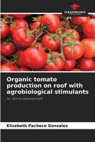 Organic tomato production on roof with agrobiological stimulants 6207025563 Book Cover