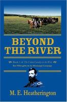 BEYOND THE RIVER: Book 1 of The Union Cavalry in the West Bart Willoughby & the Mississippi Campaign 0595326676 Book Cover