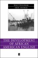 The Development of African American English (Language in Society) 0631230874 Book Cover