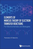Elements of Marcus Theory of Electron Transfer Reactions: For Electrochemists and Biologists 9819814472 Book Cover