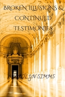 Broken Illusions & Continued Testimonies B0F8BHYTTT Book Cover