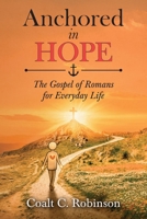 Anchored in Hope: The Gospel of Romans for Everyday Life B0H7WHDZ6W Book Cover