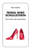 Frieda wird Schulleiterin: Die mit den roten Lackschuhen (German Edition) 381926485X Book Cover