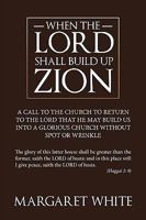 When The Lord Shall Build Up Zion 1449094708 Book Cover