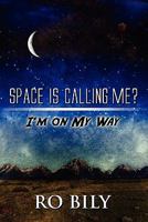 Space Is Calling Me?: I'm on My Way 1456006452 Book Cover