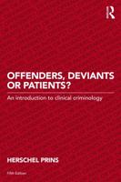 Offenders, Deviants or Patients?: An Introduction to Clinical Criminology 0415720893 Book Cover