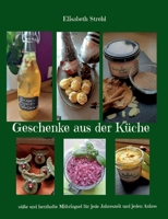 Geschenke aus der Küche: süße und herzhafte Mitbringsel für jede Jahreszeit und jeden Anlass 3756802205 Book Cover