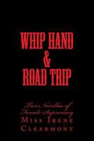 Whip Hand & Road Trip: Two Novellas of Female Supremacy 1499662998 Book Cover