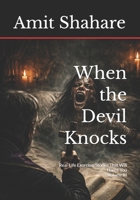 When the Devil Knocks: Real-Life Exorcism Stories That Will Haunt You | Volume III (The Real Devil Files) B0GKMVMDXV Book Cover