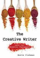 The Creative Writer, Level Two: Essential Ingredients 193333956X Book Cover
