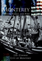 Monterey: Presidio, Pueblo, and Port (CA) (Making of America) 0738524239 Book Cover