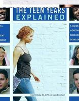 The Teen Years Explained: A Guide to Healthy Adolescent Development 0615302467 Book Cover