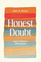 Honest Doubt: Essays on Atheism in a Believing Society 1591024595 Book Cover
