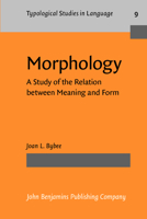Morphology: A Study of the Relation Between Meaning and Form (Typological Studies in Language,) 0915027380 Book Cover