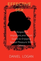 Effective sex: for the unmarried, newlywed, or seasoned couple B0BBYJKZH2 Book Cover