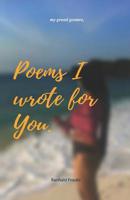 Poems I wrote for you.: my grand gesture 9976557930 Book Cover