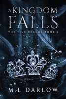 A Kingdom Falls: The Five Realm Chronicles 1735616702 Book Cover