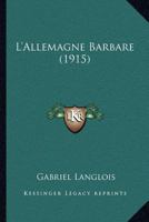 L'allemagne Barbare... 1279613440 Book Cover