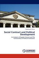 Social Contract and Political Development: An Analysis of Popular Consent and The Functionality of Political Institutions 3845442042 Book Cover