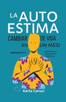 La autoestima, cambiar de vida en un mes. (Autoayuda Y Crecimiento Personal.) B0BB5KSX2P Book Cover